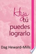 Libro Hija, Tú Puedes Lograrlo