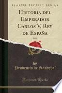 Libro Historia del Emperador Carlos V, Rey de España, Vol. 4 (Classic Reprint)