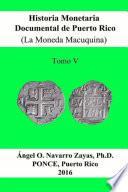 Libro Historia Monetaria Documental de Puerto Rico (La Moneda Macuquina) Tomo V
