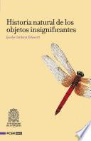 Libro Historia natural de los objetos insignifantes