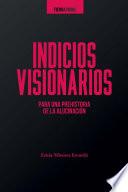 Libro Indicios visionarios para una prehistoria de la alucinación