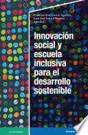 Libro Innovación social y escuela inclusiva para el desarrollo sostenible