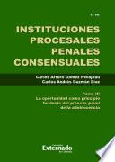 Libro Instituciones procesales penales consensuales Tomo III
