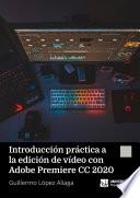 Libro Introducción práctica a la edición de vídeo con Adobe Premiere CC 2020