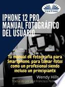 Libro Iphone 12 pro: manual fotográfico del usuario