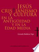 Libro Jesús, cristianismo y cultura en la Antigüedad y en la Edad Media