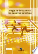 Libro Juegos de iniciación a los deportes colectivos