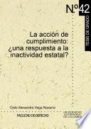 Libro La acción de cumplimiento: ¿una respuesta a la inactividad estatal?