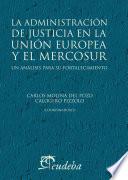 Libro La administración de justicia en la Unión Europea y el Mercosur