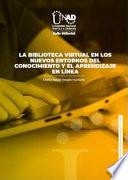 Libro La biblioteca virtual en los nuevos entornos del conocimiento y el aprendizaje en línea