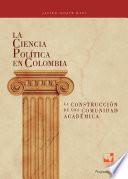 Libro La Ciencia Política en Colombia, la construcción de una comunidad académica
