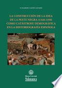 Libro La construcción de la idea de la peste negra (1348-1350) como catástrofe demográfica en la historiografía española