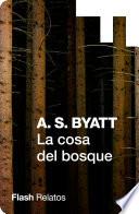 Libro La cosa del bosque (Flash Relatos)