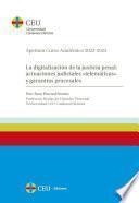 Libro La digitalización de la justicia penal: actuaciones judiciales «telemáticas» y garantías procesales. Apertura Curso Académico 2022-2023. Universidad CEU Cardenal Herrera