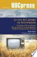 Libro La era del drama en televisión : Perdidos, CSI, Las Vegas, El ala Oeste de la Casa Blanca, Mujeres desesperadas y House