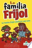 Libro La Familia Frijol Construye una Casa (the Beans Build a House)