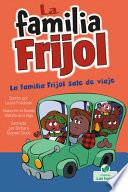 Libro La Familia Frijol Sale de Viaje (the Beans Take a Road Trip)