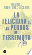Libro La felicidad de los perros del terremoto