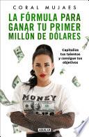 Libro La fórmula para ganar tu primer millón de dólares