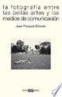 Libro La fotografía entre las bellas artes y los medios de comunicación