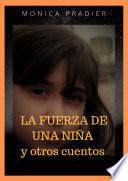 Libro LA FUERZA DEUNA NIÑA y otros cuentos