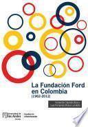 Libro La Fundación Ford en Colombia (1962-2012)