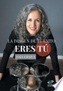 Libro La imagen de tu éxito eres tú
