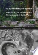 Libro La materialidad prehispánica: estudio de caso en la Lengüeta, Sierra Nevada de Santa Marta