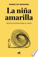 Libro La niña amarilla: El libro de relatos suicidas desde el amor