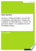 Libro La nueva crónica de Indias en la novela colombiana contemporánea. Tríptico de la Infamia de Pablo Montoya y Ursúa, El país de la canela y La serpiente sin ojos de William Ospina