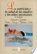 Libro La Nutrición y la salud de las madres y los niños mexicanos: Pediatría