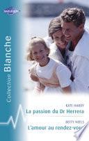 Libro La passion du Dr Herrera - L'amour au rendez-vous (Harlequin Blanche)