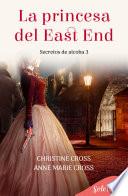 Libro La princesa del East End (Secretos de alcoba 3)