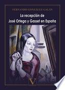 Libro La recepción de José Ortega y Gasset en España