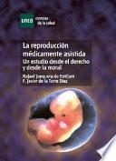 Libro La reproducción médicamente asistida. Un estudio desde el derecho y desde la moral