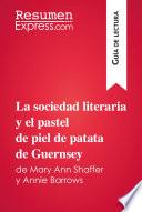 Libro La sociedad literaria y el pastel de piel de patata de Guernsey de Mary Ann Shaffer y Annie Barrows (Guía de lectura)