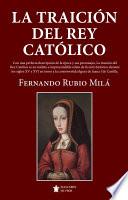 Libro La traición del Rey Católico