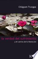 Libro La verdad del sufrimiento y el camino de la liberacion / The Truth of Suffering and the Path of Liberation