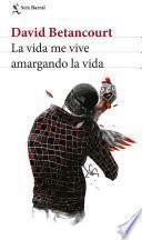 Libro La vida me vive amargando la vida