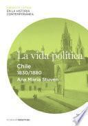 Libro La vida política. Chile (1830-1880)