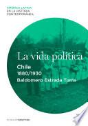Libro La vida política. Chile (1880-1930)
