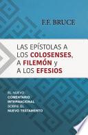 Libro Las Epístolas a Los Colosenses, a Filemón Y a Los Efesios: El Nuevo Comentario Internacional Sobre El Nuevo Testamento