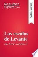 Libro Las escalas de Levante de Amin Maalouf (Guía de lectura)