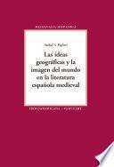 Libro Las ideas geográficas y la imagen del mundo en la literatura española medieval