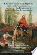 Libro Las poblaciones indígenas en la conformación de las naciones y los estados en la América Latina decimonónica