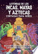 Libro Leyendas incas, mayas y aztecas contada para niños