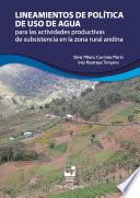 Libro Lineamientos de política de uso de agua para las actividades productivas de subsistencia en la zona rural andina