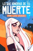 Libro Lo que ignoras de tu muerte