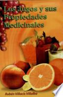 Libro Los Jugos y Sus Propiedades Medicinales = Juices and Their Medicinal Propertie