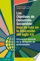 Libro Los Objetivos de Desarrollo Sostenible: hoja de ruta en la educación del siglo XXI